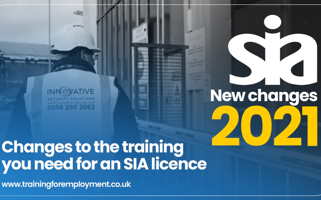 Changes to the training needed for an SIA Licence 2021