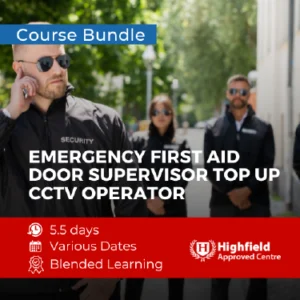 Emergency First Aid at Work, Door supervisor Top Up & CCTV Operator course bundle