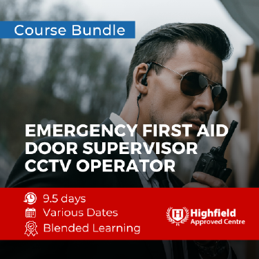 Emergency First Aid at Work, Door supervisor Top Up & CCTV Operator course bundle